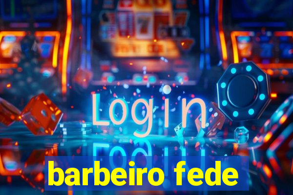 barbeiro fede